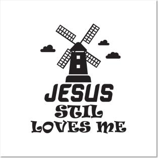 Jesus still loves me windmill Posters and Art